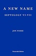 A New Name: Septology VI-VII: Fosse, Jon, Searls, Damion: 9781913097721 ...