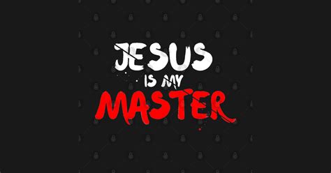 jesus is my master christian inspired design jesus christ posters and art prints teepublic