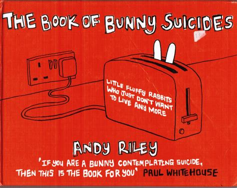Pictures From An Old Book The Book Of Bunny Suicides By Andy Riley Published In Great