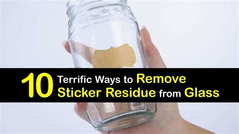 10 Terrific Ways To Remove Sticker Residue From Glass