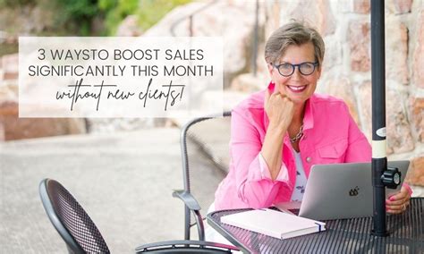 3 Ways To Boost Sales Significantly This Month Without New Clients