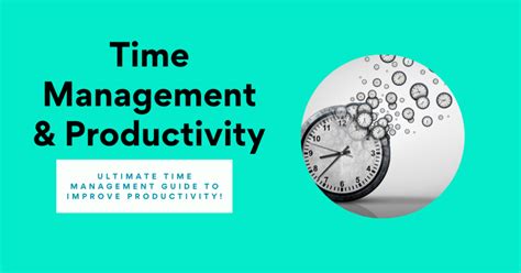 time management and productivity ultimate time management guide to improve productivity peakin