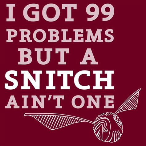 Quotes About Snitch 52 Quotes
