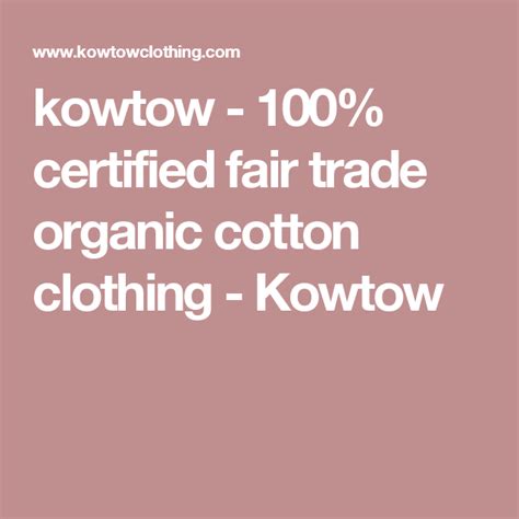 Kowtow 100 Certified Fair Trade Organic Cotton Clothing Kowtow