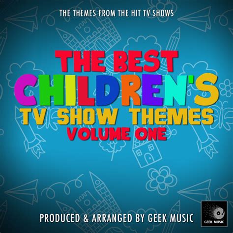 ‎the Best Childrens Tv Themes Volume One By Geek Music On Apple Music