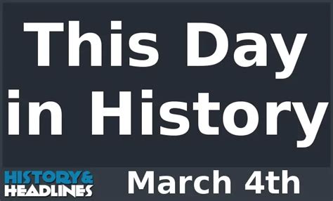 This Day In History On March 4th History And Headlines