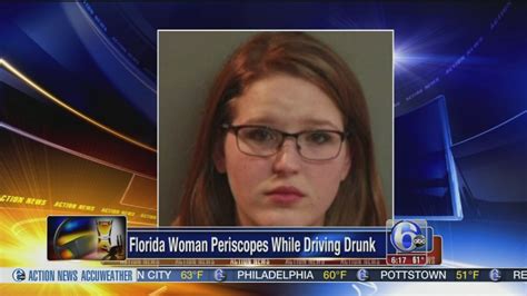 florida woman arrested after streaming herself driving drunk on periscope 6abc philadelphia