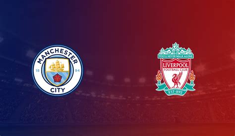 Epl Man City Vs Liverpool Starting Xi Confirmed Daily Post Nigeria