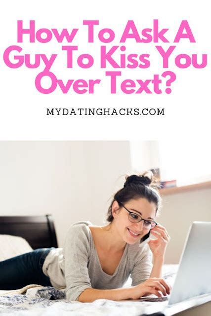Make Him Want You How To Make A Guy Want To Kiss You Over Text