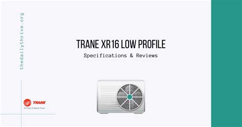 Trane Xr16 Low Profile Air Conditioner Specs And Reviews