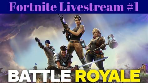 Fortnite Battle Royale Livestream 1 Youtube