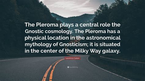 Laurence Galian Quote The Pleroma Plays A Central Role The Gnostic