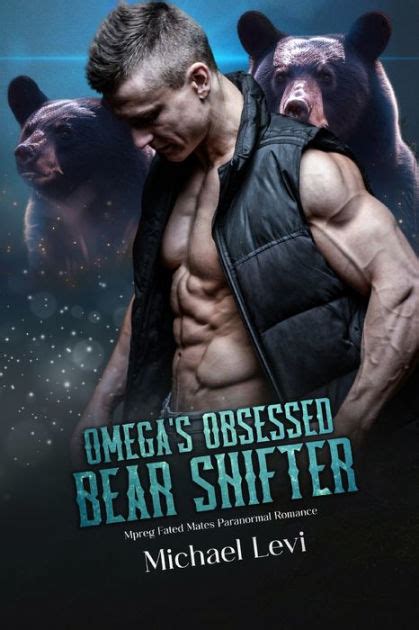 Omegas Obsessed Bear Shifter Mpreg Fated Mates Paranormal Romance By