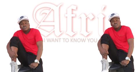 Afri I Want To Know You Is An African Hit Song Of The Year 2017