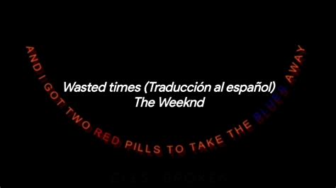 The Weeknd - Wasted Times (Traducción al español) - YouTube