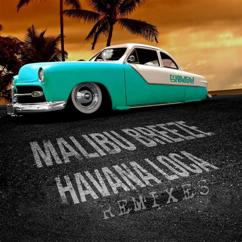 Havana Loca Remixes By Malibu Breeze On Mp3 Wav Flac Aiff And Alac