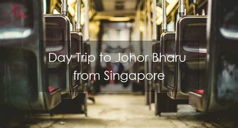 Planning to go to johor bahru from changi airport? Easy Day Trip to Johor Bharu, it's just with Bus Ride Away ...