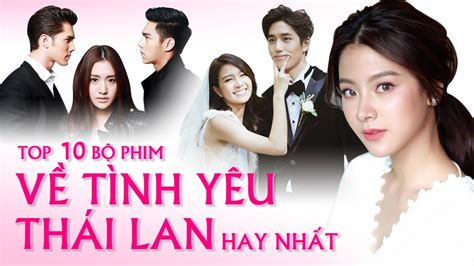 top 10 phim thái lan hay nhất về tình yêu phim hay nhất