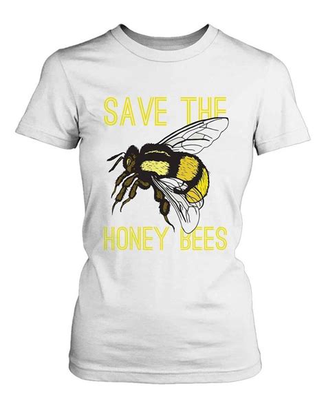 Bee Save The Honey Bees Womens T Shirt T Shirts For Women Shirts
