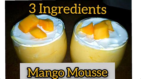 Mango Mousse Recipe By Abrish Corner Three Ingredients Mousse How To Make Creamy Mango Mousse