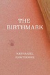 The Birthmark by Nathaniel Hawthorne | NOOK Book (eBook) | Barnes & Noble®