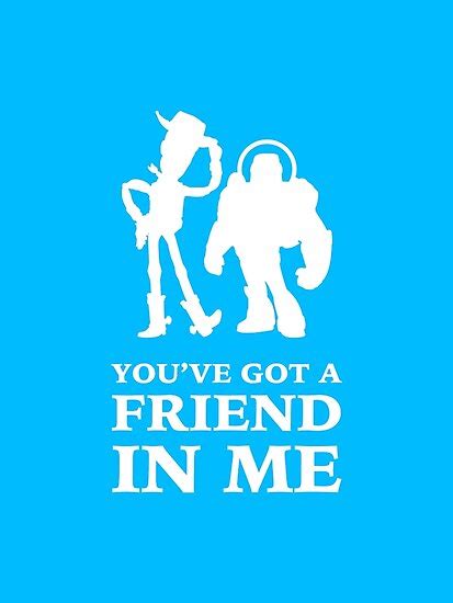 Toy Story Woody And Buzz Lightyear Youve Got A Friend In Me Posters