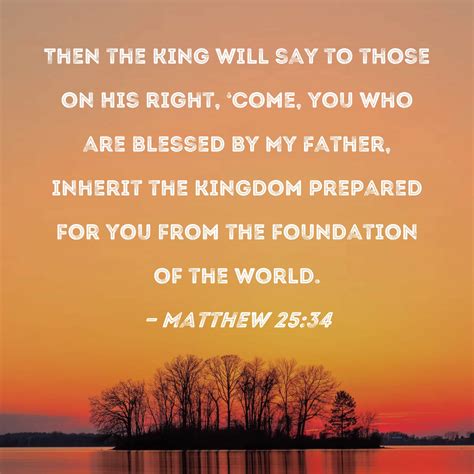 Matthew 2534 Then The King Will Say To Those On His Right Come You