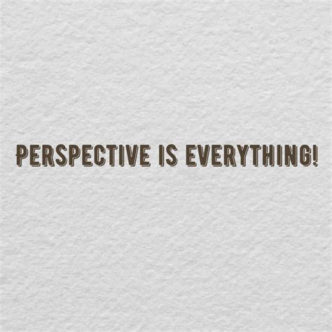 Perspective Is Everything