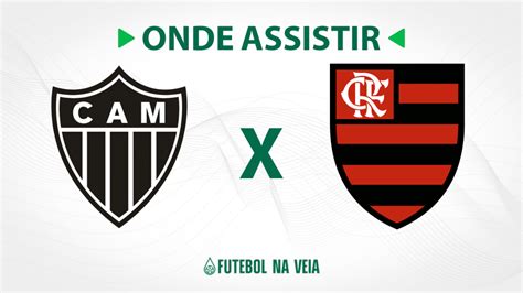 Atl Tico Mg X Flamengo Onde Assistir Ao Vivo Hor Rio Do Jogo E Escala Es