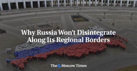 why russia won t disintegrate along its regional borders flipboard