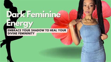 Dark Feminine Energy Embrace Your Shadow To Heal Your Divine Femininity In 2022 Feminine
