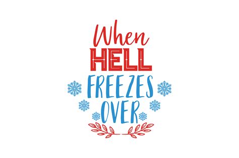 When Hell Freezes Over Quote Svg Cut Graphic By Thelucky · Creative Fabrica