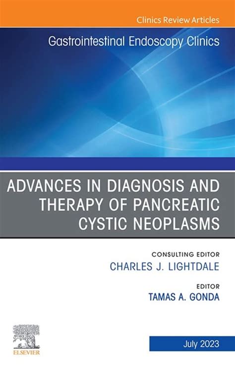 Advances In Diagnosis And Therapy Of Pancreatic Cystic Neoplasms An Issue Of Gastrointestinal