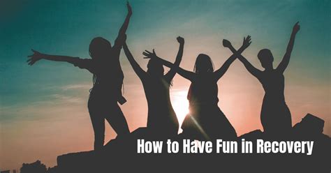 How To Have Fun In Recovery 6 Sober Activities The Freedom Center