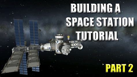 Kerbal Space Program Tutorial Building A Space Station Part 2 Youtube