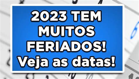 2023 Tem Muitos Feriados Veja As Datas