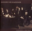 Goodbye Mr. Mackenzie - Good Deeds And Dirty Rags | Discogs