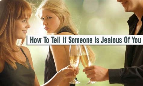 how to tell if someone is jealous of you 10 secret signs jealous jealous of you how to know