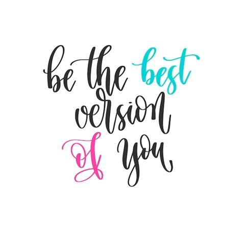 Premium Vector Be The Best Version Of You Hand Lettering Inscription