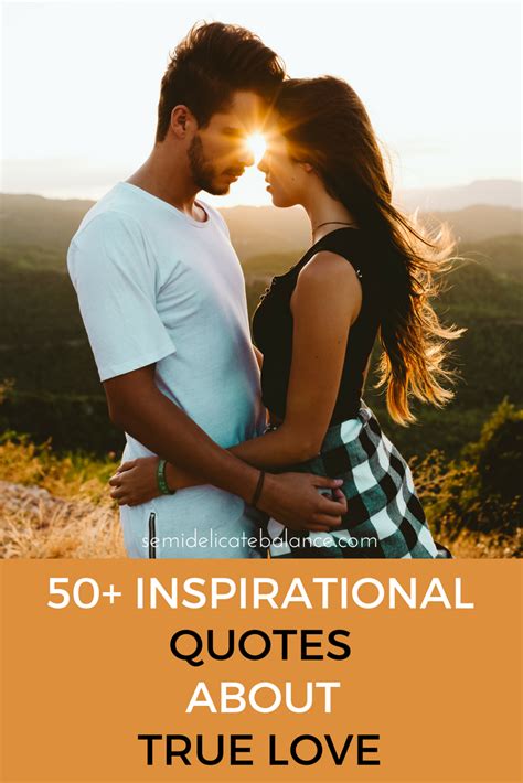 Finding true love doesn't happen right away but when it does, then the magic happens. 50+ Inspirational Quotes About True Love
