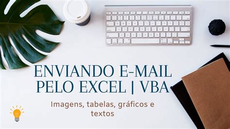 Como Enviar E Mail Pelo Excel Com Imagens Gr Ficos Tabelas E Textos