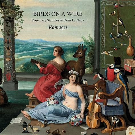 Ramages Birds On A Wire And Rosemary Standley And Dom La Nena Amazonfr