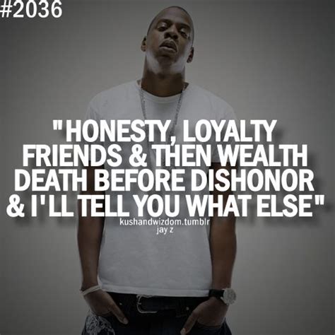 Death before dishonor. talking in japanese. 17 Best images about Inspiring Jay Z Quotes on Pinterest | Loyalty, Its you and Cas