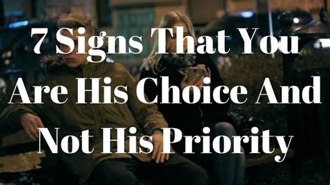 7 Signs That You Are His Choice And Not His Priority Priorities Get
