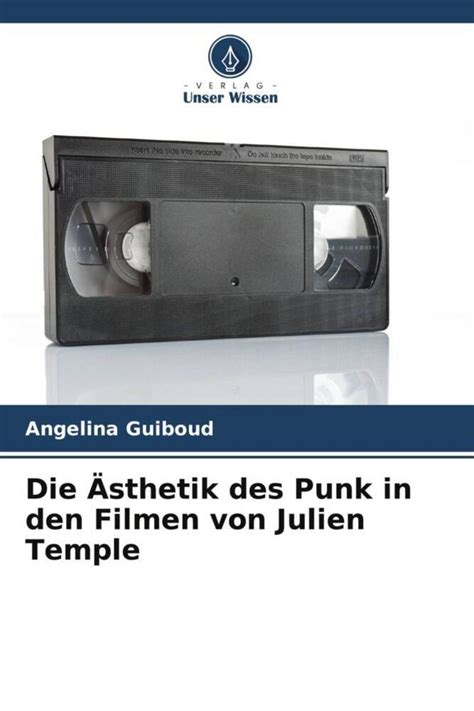 Die Ästhetik Des Punk In Den Filmen Von Julien Temple Von Angelina Guiboud Buch 978 620