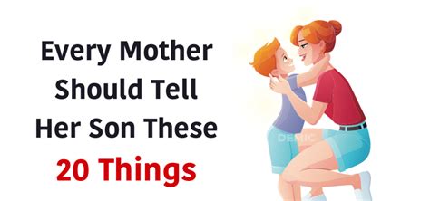 20 Things A Mother Should Tell Her Son Trulymind
