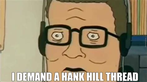 Post All Teh Hank Hill Memes By Dodgez Meme Center