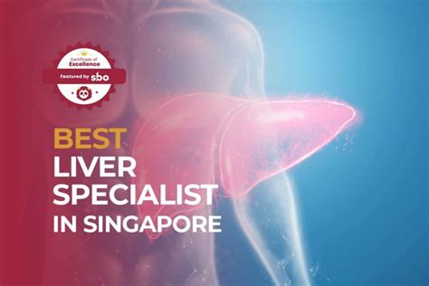 10 Best Liver Specialist In Singapore To Treat Your Liver Conditions 2021