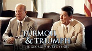 Watch Turmoil and Triumph: The George Shultz Years · Season 1 Full ...