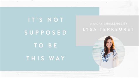 Its Not Supposed To Be This Way A Day Challenge By Lysa Terkeurst